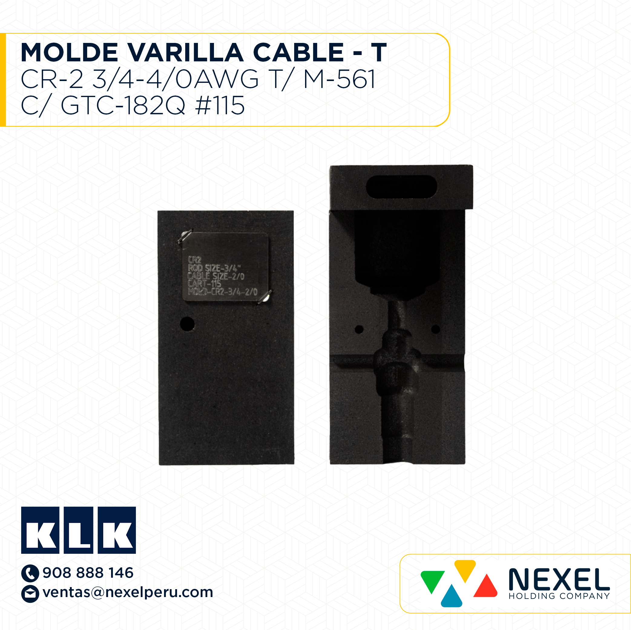 OUT- MOLDE VARILLA CABLE - T (CR-2) (3/4-4/0AWG) T/ M-561 C/ GTC-182Q #115 KLK - B