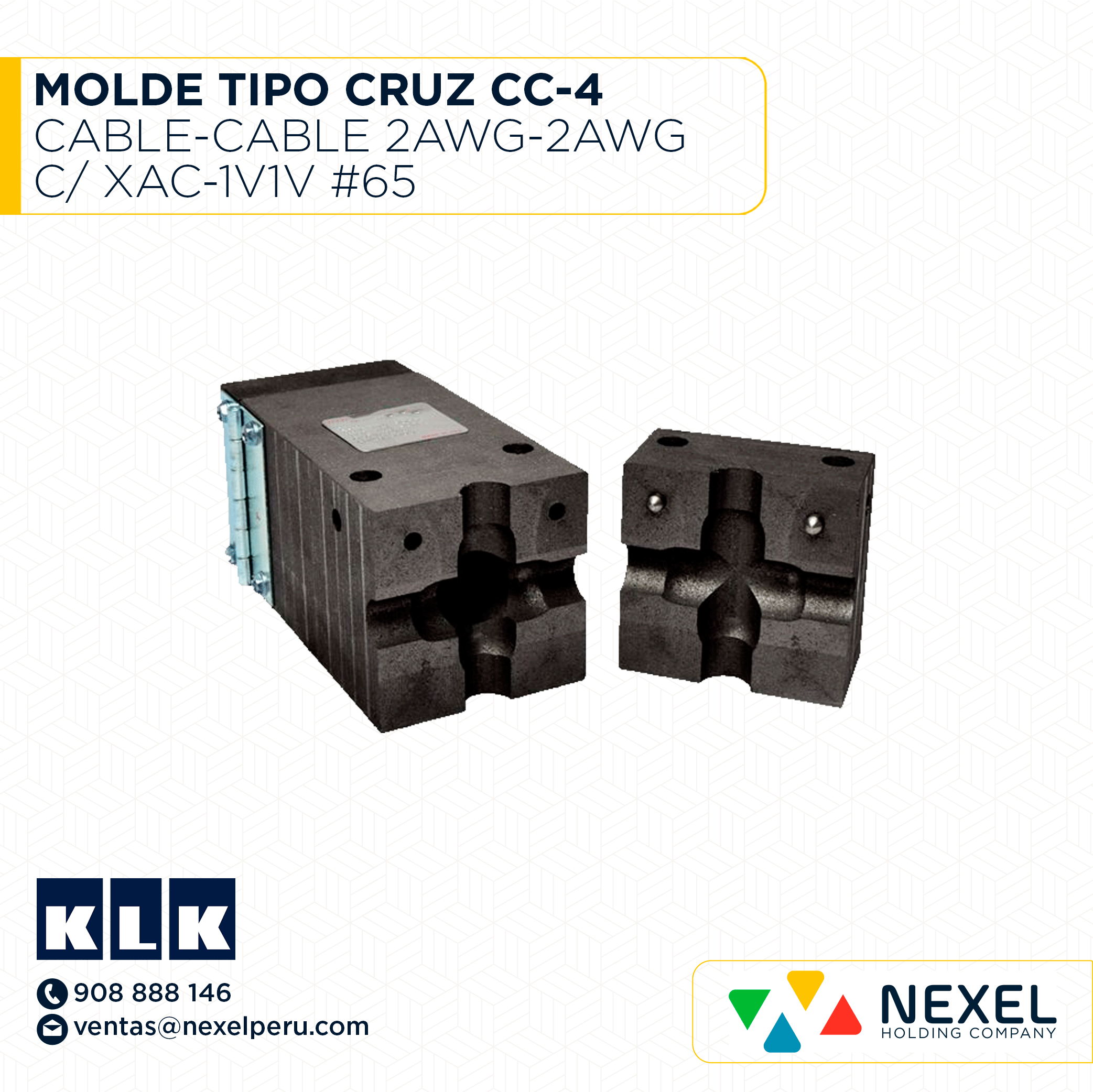 MOLDE TIPO CRUZ CC-4 CABLE-CABLE 2AWG-2AWG C/ XAC-1V1V #65 KLK