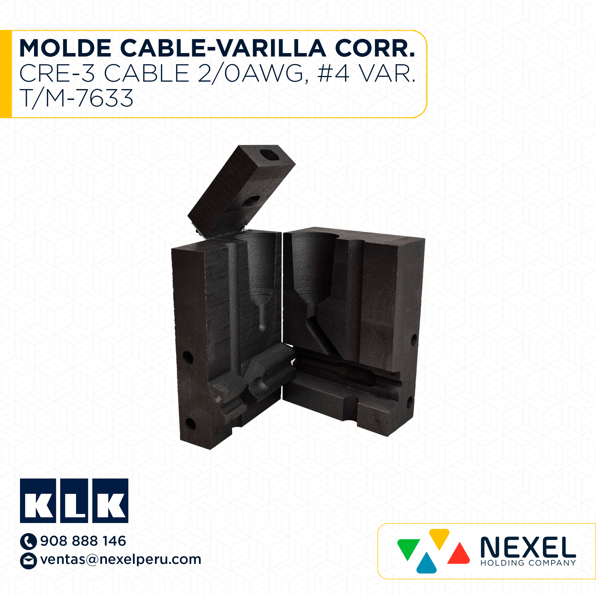 MOLDE CABLE-VARILLA CORRUGADA (CRE-3) (CABLE 2/0 AWG - #4 VAR. CORR.) T/M-7633 C/RJE (CR-3) #115 -B KLK