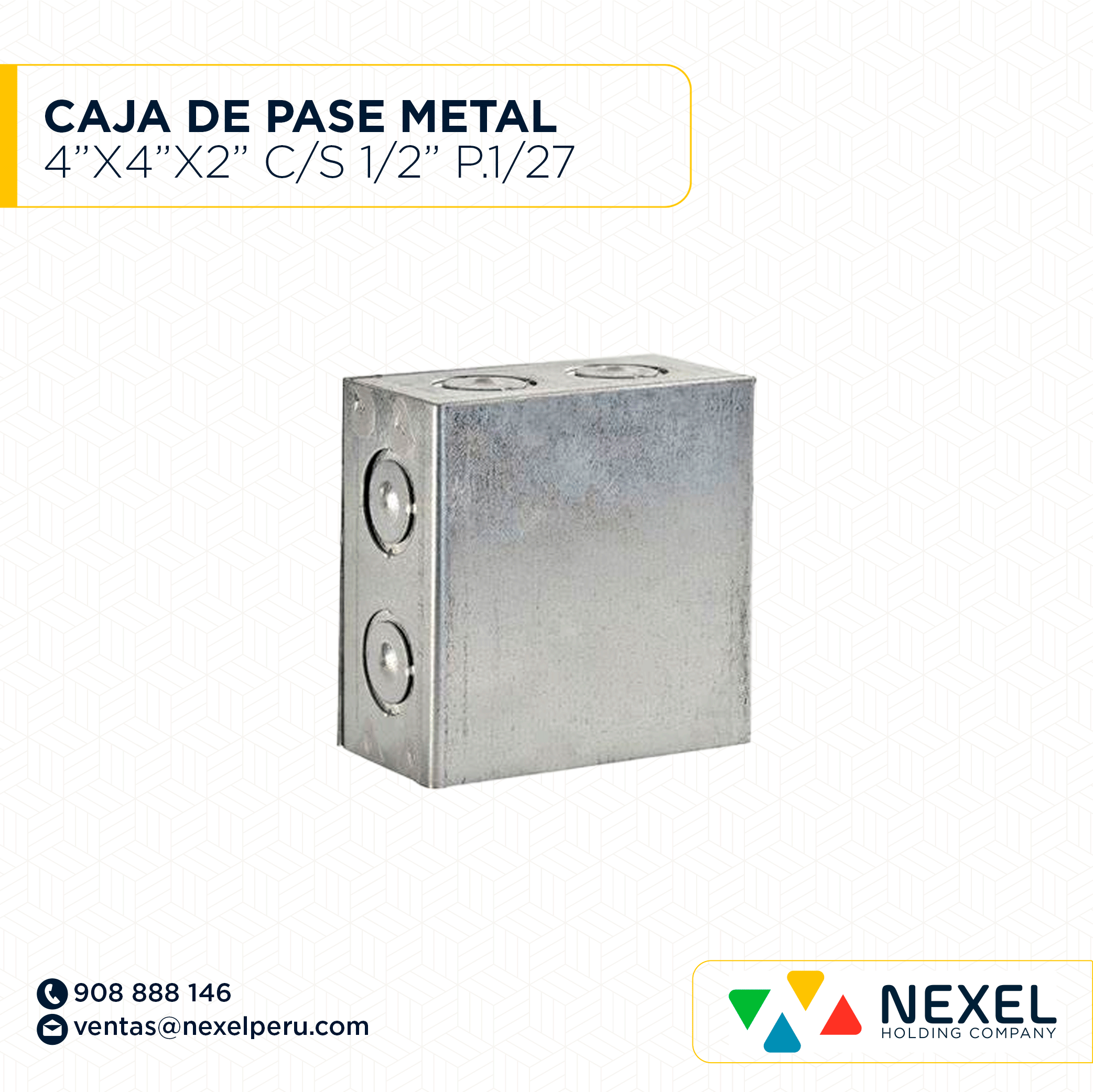 CAJA DE PASE METAL 4"X4"X2" TROQUEL C/S 1/2" P. 1/27 NACIONAL